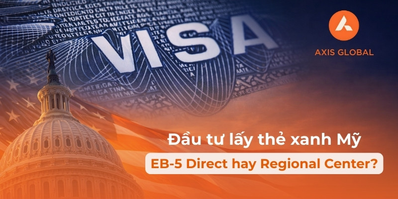 Đầu tư lấy thẻ xanh Mỹ: EB-5 Direct hay Regional Center?