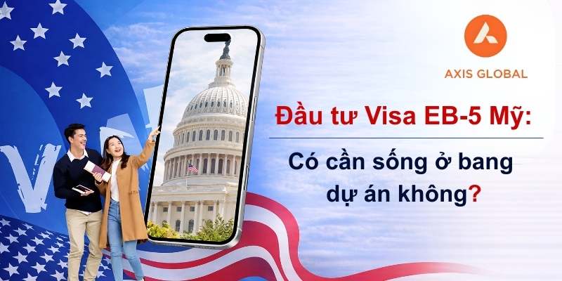 Đầu tư Visa EB-5 Mỹ: Có cần sống ở bang dự án không?
