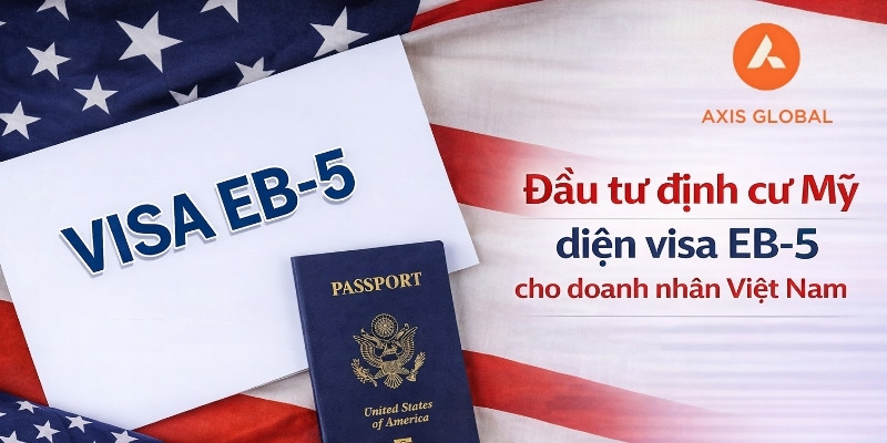 Đầu tư định cư Mỹ diện visa EB-5 cho doanh nhân Việt Nam