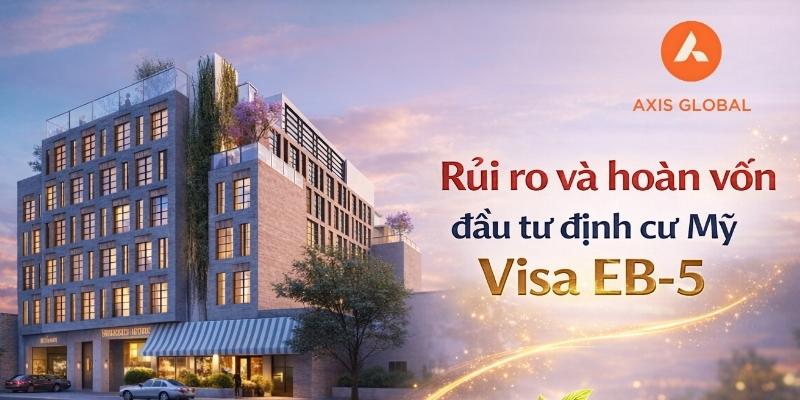 Rủi ro và hoàn vốn đầu tư định cư Mỹ diện Visa EB-5