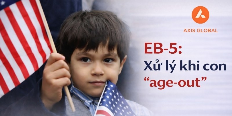 Quy định CSPA trong EB-5: Xử lý thế nào khi con cái nguy cơ “age-out”?