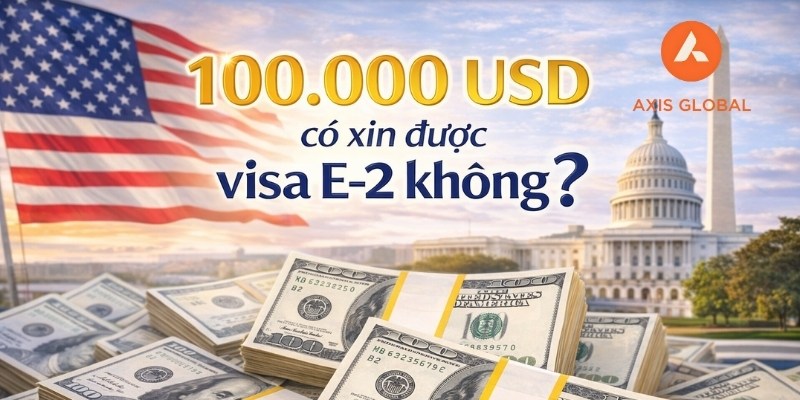 Đầu tư 100.000 USD có xin được Visa E-2 Mỹ hay không?