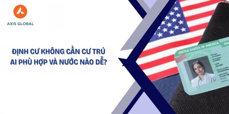 Định cư không cần cư trú: Ai phù hợp và nước nào dễ?