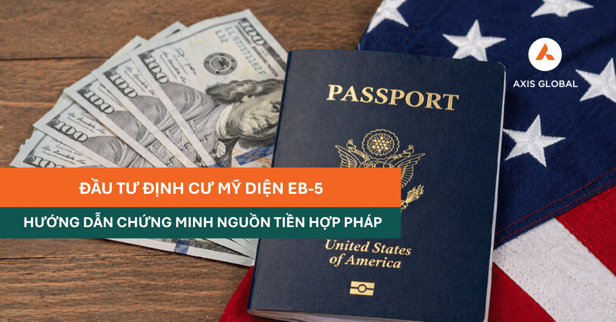 ĐẦU TƯ ĐỊNH CƯ MỸ DIỆN EB-5: HƯỚNG DẪN CHỨNG MINH NGUỒN TIỀN HỢP PHÁP